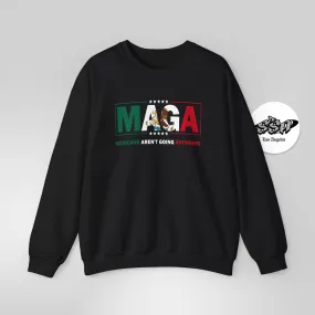 Mexicans Aren’t Going Anywhere Parody Sweatshirt Immigration Statement Sweater