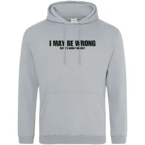 Teemarkable! I May Be Wrong But Its Highly Unlikley Hoodie