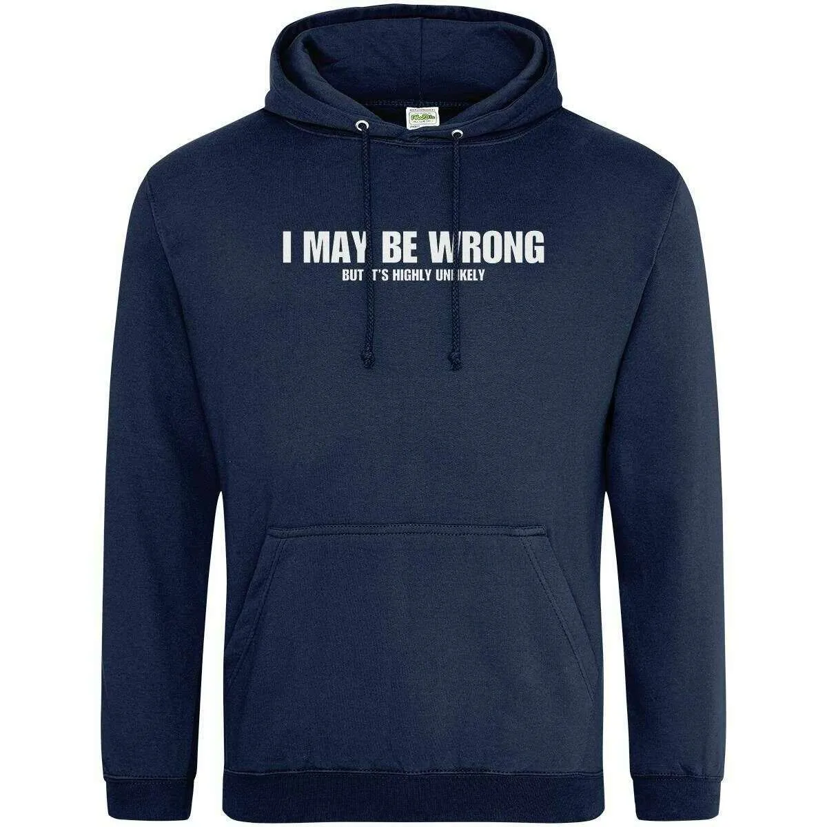 Teemarkable! I May Be Wrong But Its Highly Unlikley Hoodie